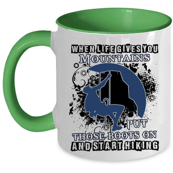 Put Those Boots On And Start Hiking Coffee Mug, When Life Gives You Mountains Accent Mug