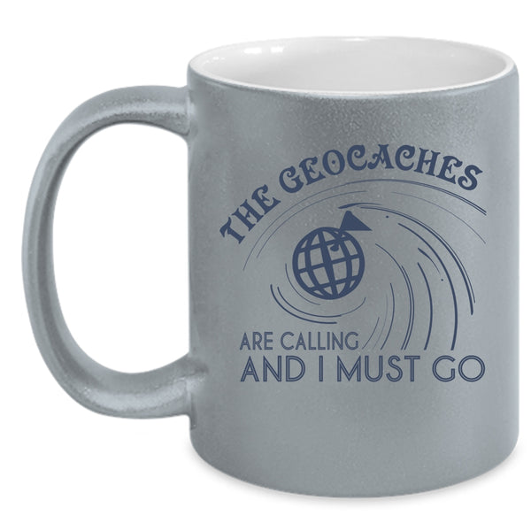 I Must Go Coffee Mug, The Geaocaches Are Calling  Accent Mug