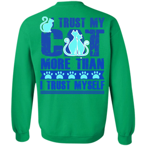 I Love My Cat T Shirt, I Trust My Cat More Sweatshirt
