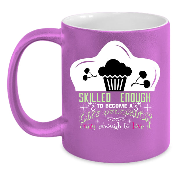 Skilled Enough To Become A Cake Decorator Coffee Mug, Cute Cake Decorator Coffee Cup