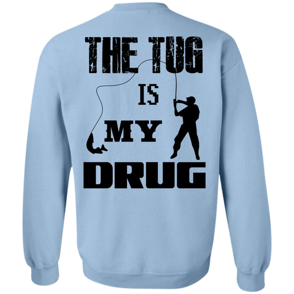 Being A Fisher T Shirt, The Tug Is My Drug Sweatshirt