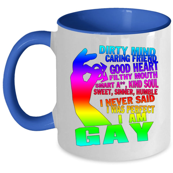 I Am Gay Coffee Mug, I Never Said I Was Perfect Accent Mug