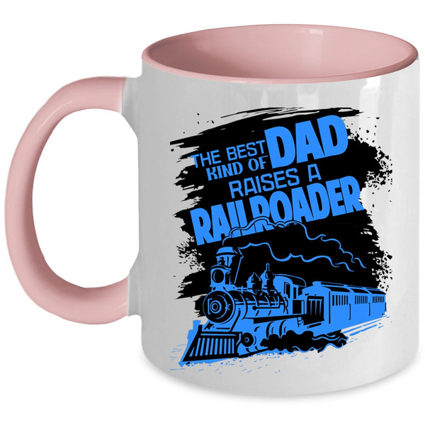 Funny Papa Coffee Mug, The Best Kind Of Dad Raises A Railroader Accent Mug