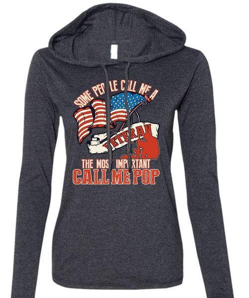 The Most Important Call Me Pop T Shirt, Some People Call Me A Veteran T Shirt (Anvil Ladies Ringspun Hooded)