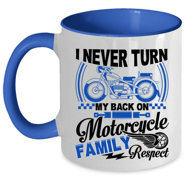 Family Respect Coffee Mug, I Never Turn My Back On Motorcycle Accent Mug
