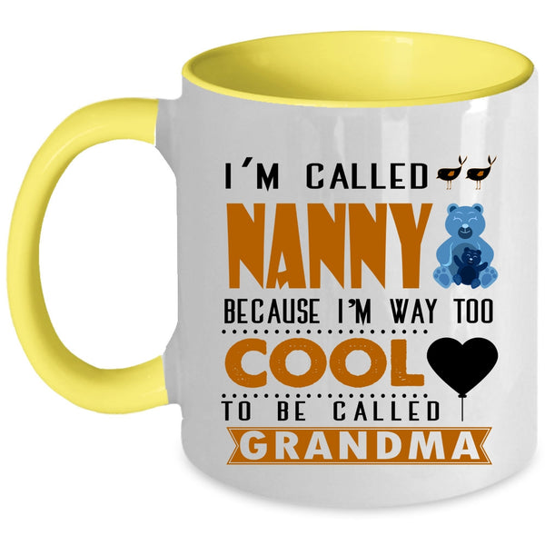 I'm Way Too Cool To Be Called Grandma Coffee Mug, I'm Called Nanny Accent Mug