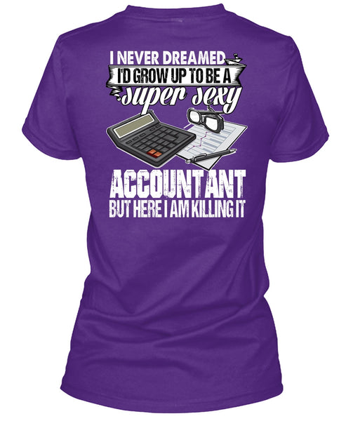 I'd Grow Up To Be An Accountant T Shirt, Being An Accountant T Shirt