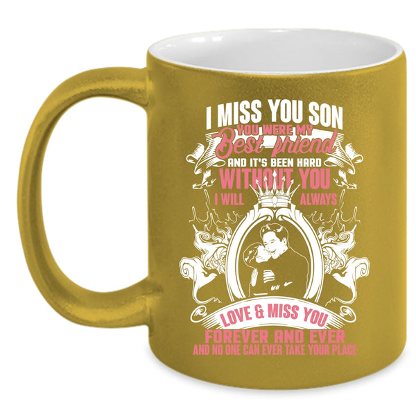 I Miss You Son Coffee Mug, You Were My Best Friend Coffee Cup