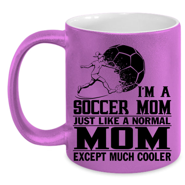 Cool Gift For Mom Coffee Mug, I'm A Soccer Mom Accent Mug