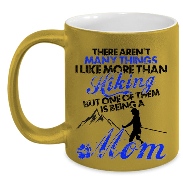One Of Them Is Being A Mom Coffee Mug, I Like More Than Hiking Accent Mug