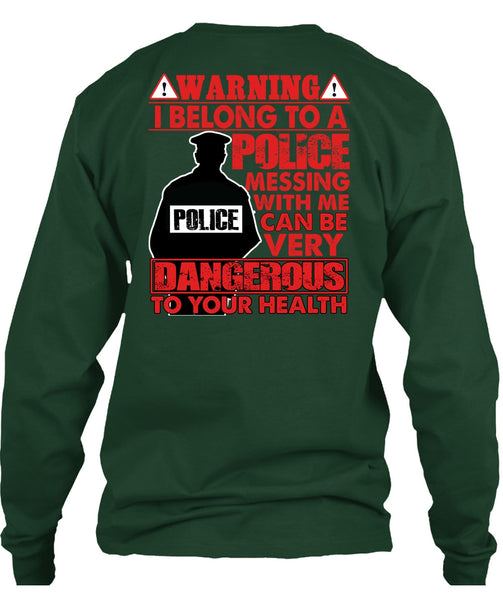 I Belong To A Police T Shirt, Dangerous To Your Health T Shirt