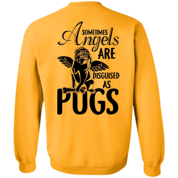 I Love Dog T Shirt, Sometimes Angels Are Disguised As Pugs Sweatshirt