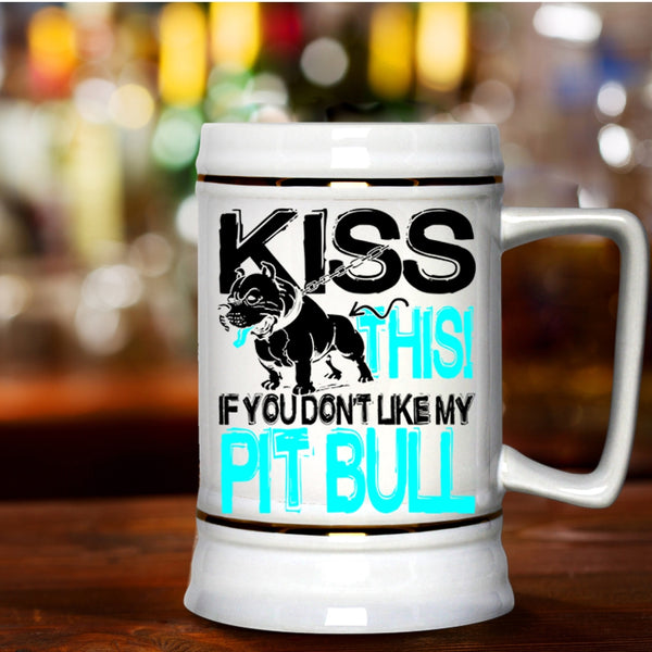 Funny Pitbull Lovers Beer Stein 22oz, Kiss This If You Don't Like My Pit Bull Beer Mug