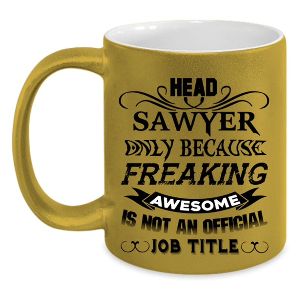 Best Gift For Head Sawyer Coffee Mug, Head Sawyer Accent Mug