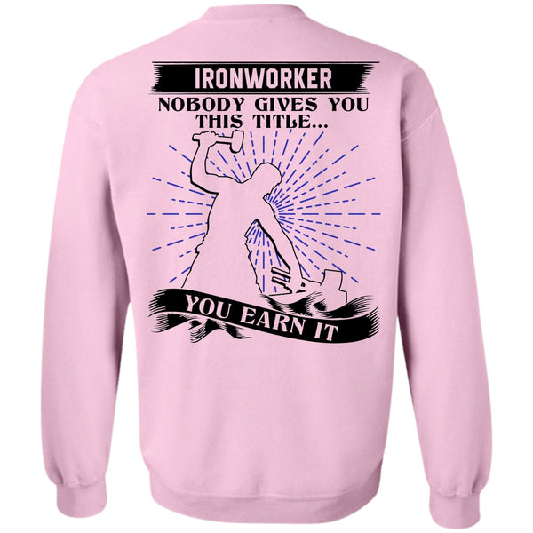 I Love Ironworker T Shirt, Ironworker Nobody Gives Sweatshirt