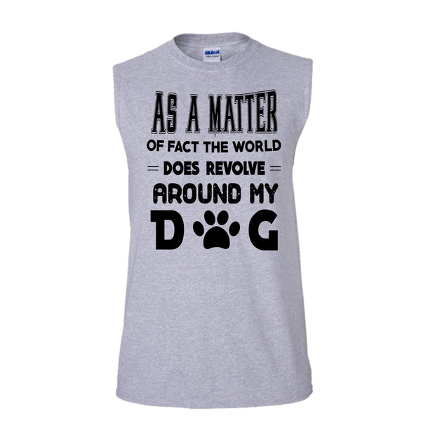 As A Matter Or Face The World T Shirt, I Love My Dog T Shirt, Awesome t-shirts (Men's Cotton Sleeveless)