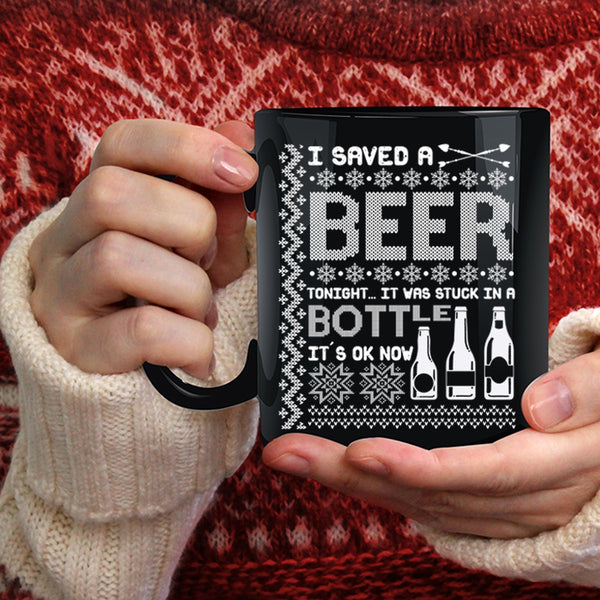 I Saved A Beer Tonight Coffee Mug, It Was Stuck In A Bottle Coffee Cup