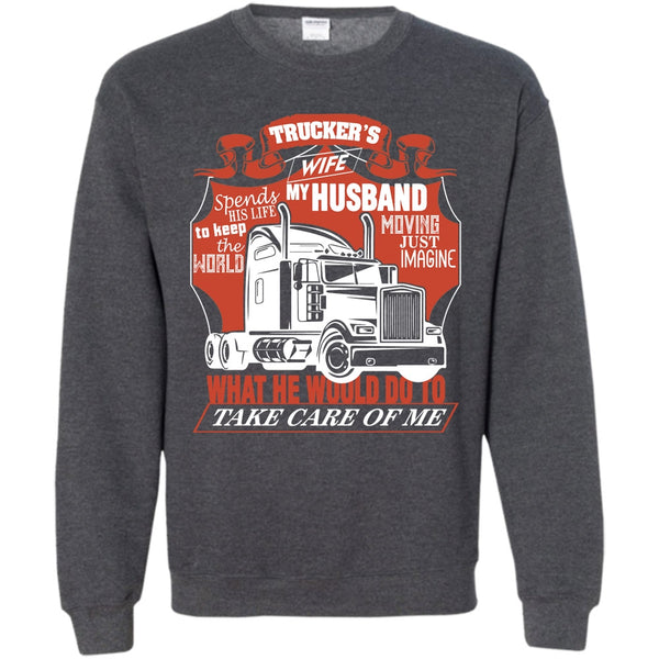 Trucker My Husband T Shirt, I Am A Trucker's Wife Sweatshirt