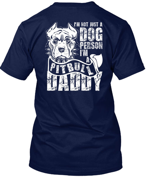 I'm Not Just A Dog Person T Shirt, I'm A Pit Bull Daddy T Shirt
