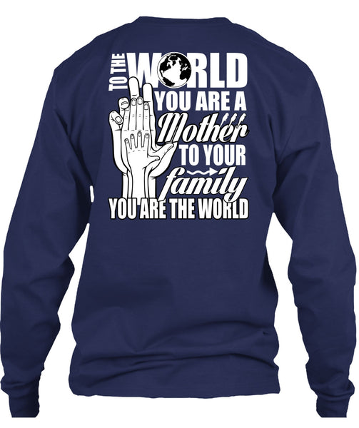 You Are A Mother To Your Family T Shirt, Being A Mom T Shirt