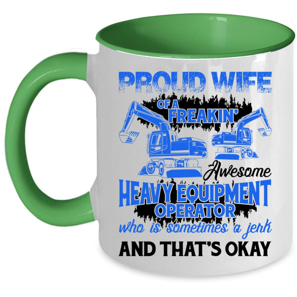 Cute Coffee Mug, Proud Wife Of A Heavy Equipment Operator Accent Mug