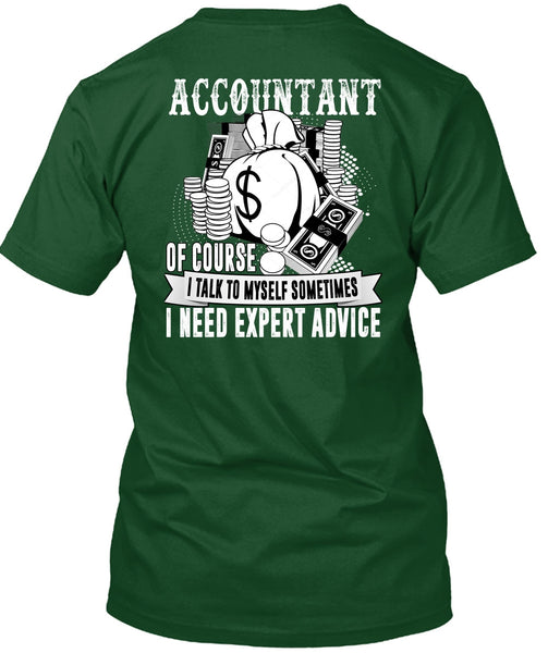 Accountant Of Course T Shirt, I Need Expert Advice T Shirt