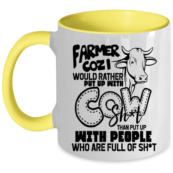 Funny Coffee Mug, Farmer Cozi Would Rather Put Up With Cow Accent Mug