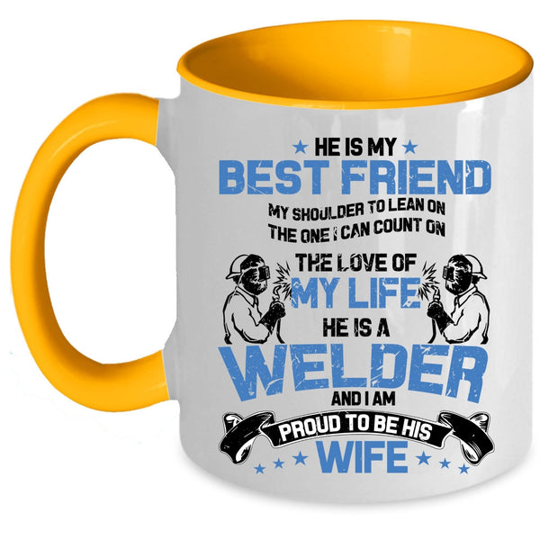 I Am Proud To Be His Wife Coffee Mug, He Is A Welder Accent Mug