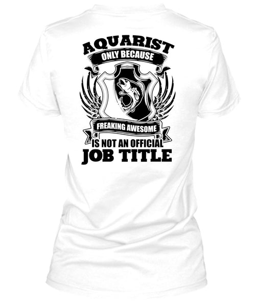 Aquarist Only T Shirt, I Love Aquarist T Shirt