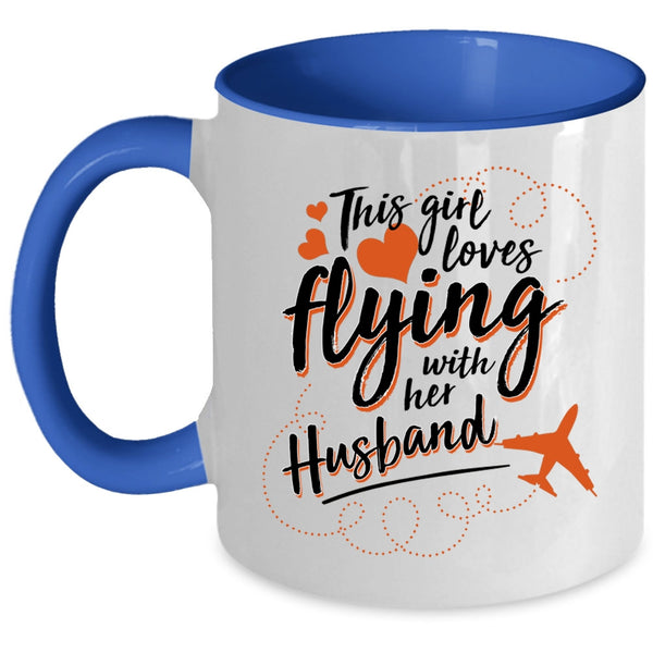 Cute Wife Coffee Mug, This Girl Loves Flying With Her Husband Accent Mug