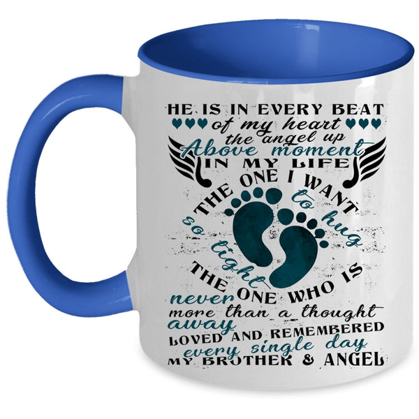 My Brother And Angel Coffee Mug, He Is In Every Beat Of My Heart Accent Mug
