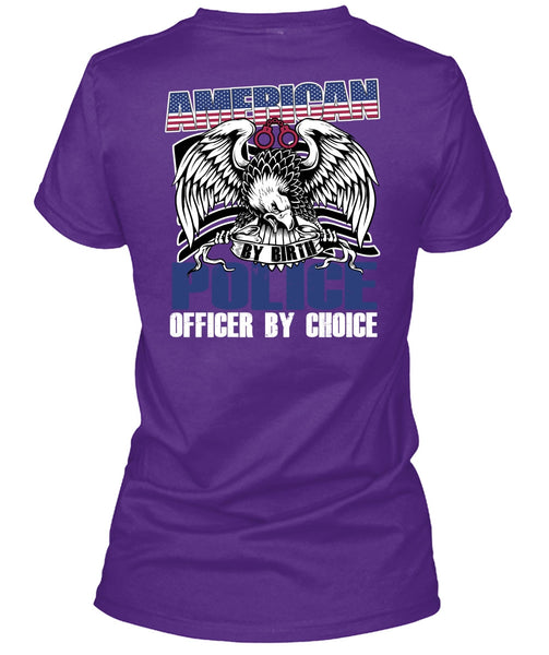American Police Officer By Choice T Shirt, Being A Police T Shirt