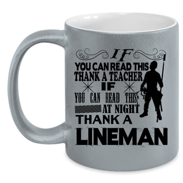 Thank A Lineman Coffee Mug, If You Can Read This At Night Accent Mug