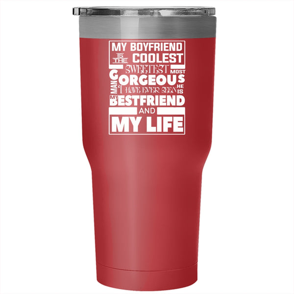 My Boyfriend Is The Coolest Gorgeous Man Tumbler 30 oz Stainless Steel, Lovely Travel Mug