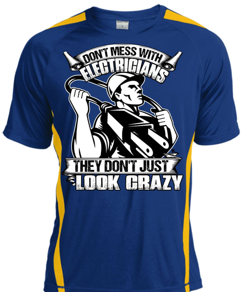 Don't Mess With Electricians T Shirt, Look Crazy T Shirt, Cool Shirt
