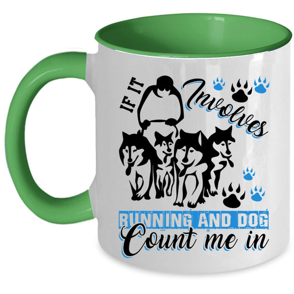 Running And Dog Coffee Mug, If It Involves Running And Dog Accent Mug