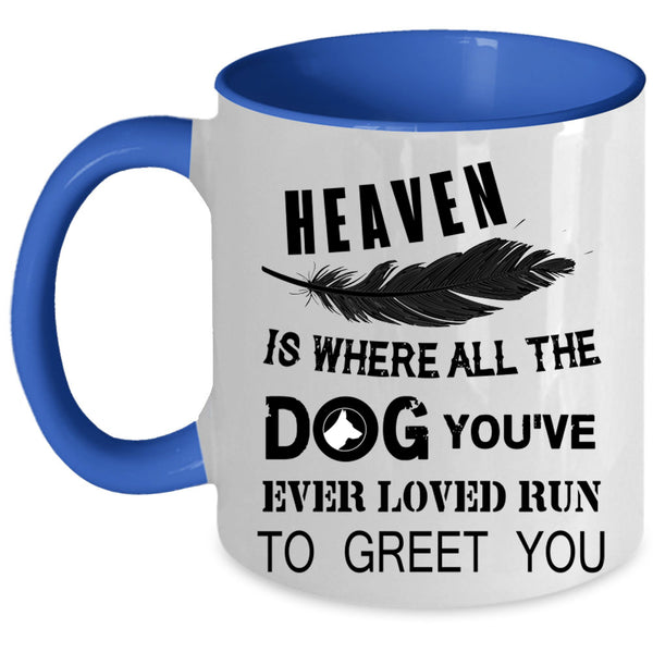 Cute Dogs Coffee Mug, Heaven Is where All The Dog Accent Mug