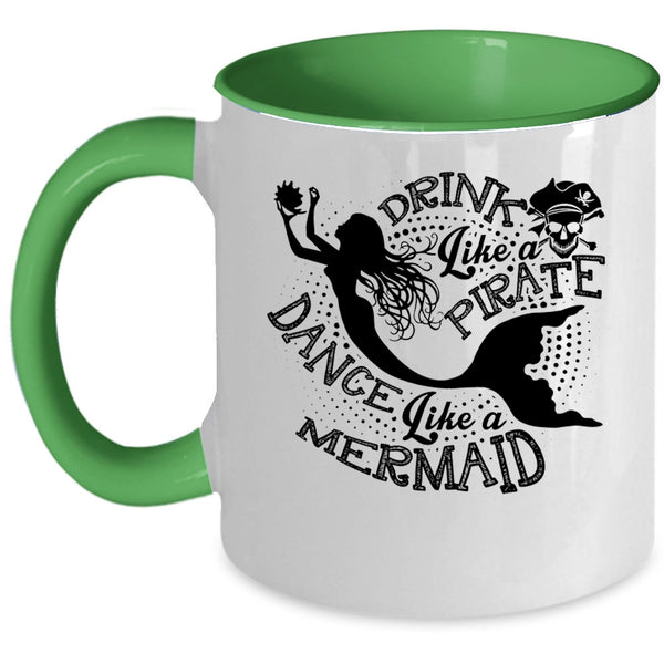 Dance Like A Mermaid Coffee Mug, Drink Like A Pirate Accent Mug