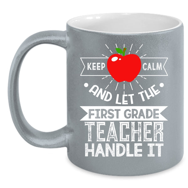 Let The First Grade Teacher Handle It Coffee Mug, Cute Teachers Coffee Cup