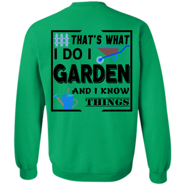 Being A Gardener T Shirt, I Do I Garden And I Know Things Sweatshirt