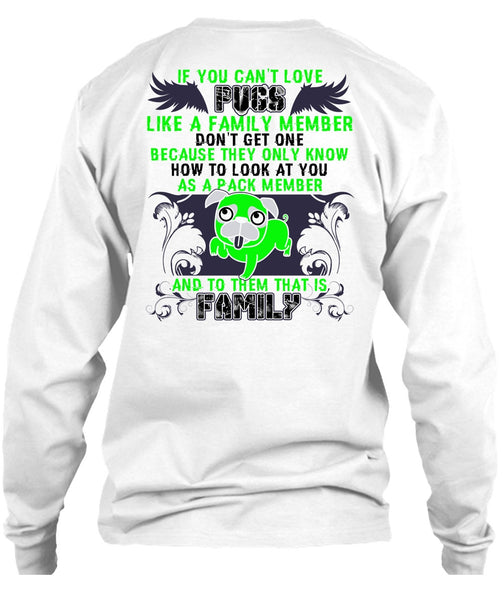 You Can't Love Pugs T Shirt, I Love Pug T Shirt