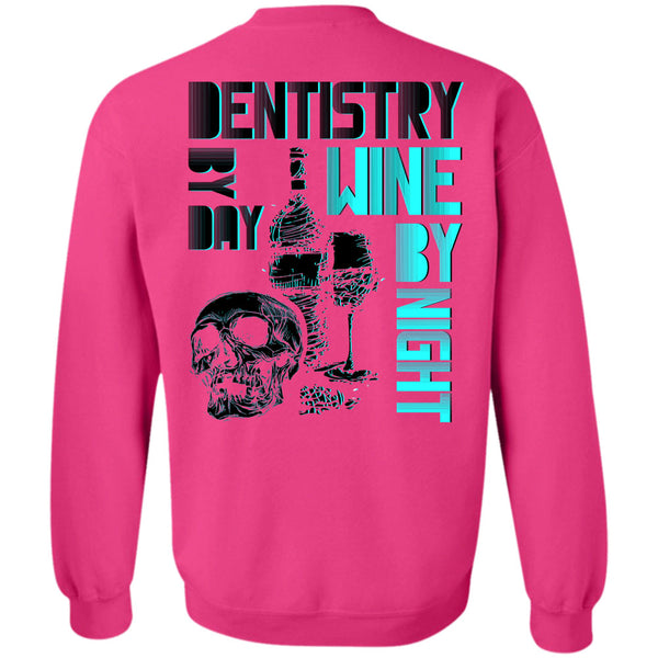 Being A Dentist T Shirt, Dentistry By Day Wine By Night Sweatshirt