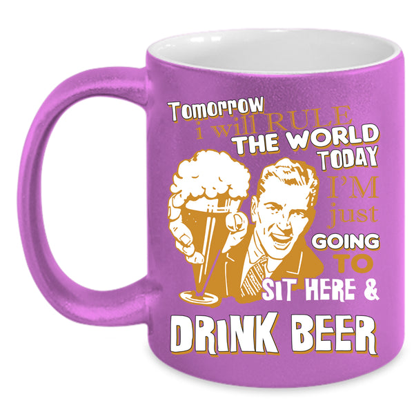 I'm Just Going To Sit Here And Drink Beer Coffee Mug, Funny Coffee Cup