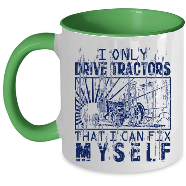 Awesome Tractor Driver Coffee Mug, I Only Drive Tractors Accent Mug