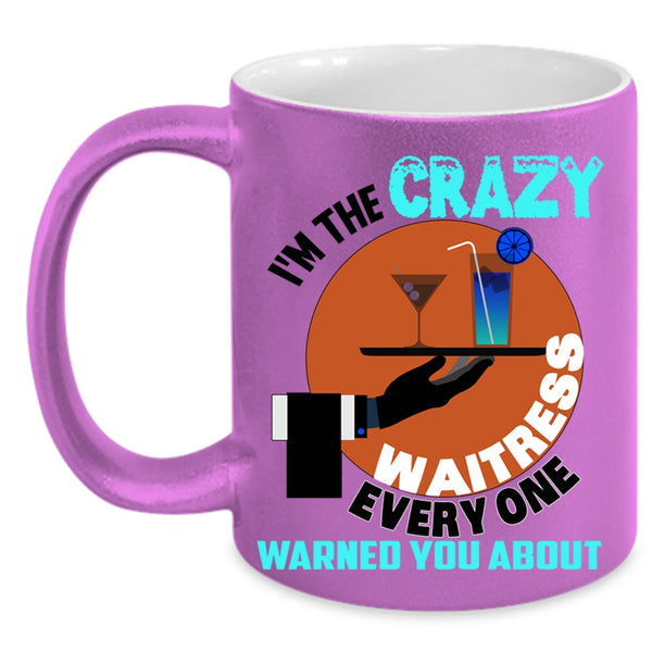 Crazy Waitress Coffee Mug, I'm The Crazy Waitress Accent Mug