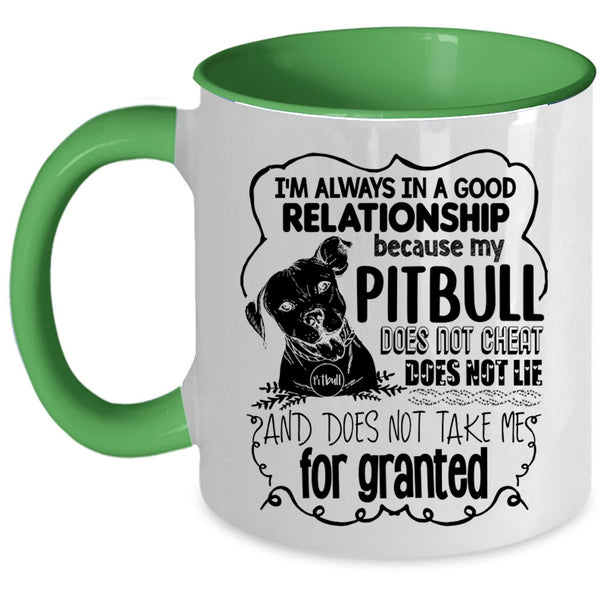 My Pitbull Does Not Cheat Coffee Mug, I'm Always In A Good Relationship Accent Mug