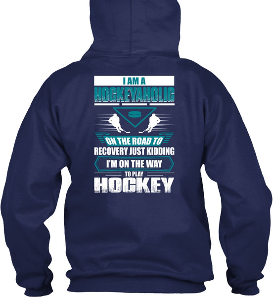 I Am A Hockeyaholic T Shirt, To Play Hockey T Shirt