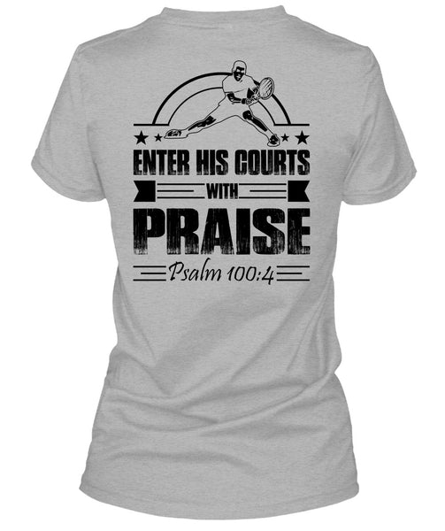 Enter His Courts With Praise T Shirt, I Love Tennis T Shirt