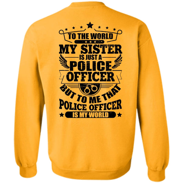 I Love Police T Shirt, My Sister Is Just A Police Officer Sweatshirt