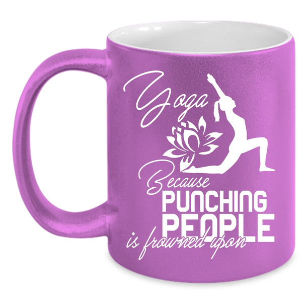 Yoga Coffee Mug, Because Pinching People Is Frowned Upon Coffee Cup